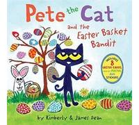 Pete the Cat and the Easter Basket Bandit: An Easter And Springtime Book For Kids - Help Pete and Friends Hunt for the Missing Basket and Learn About Sharing