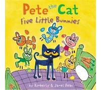Pete the Cat Five Little Bunnies by James DeanKimberly Dean James DeanKimberly Dean (Auteur)