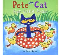Pete the Cat: Five Little Ducks: An Easter And Springtime Book For Kids