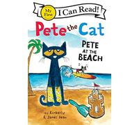 Pete the Cat: Pete at the Beach: A Fun Summer Story of Shells, Sand Castles, and Overcoming Water Worries For Kids Ages 3-8-An Exciting Summer Reading Book for Children