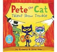 Pete the Cat Talent Show Trouble by Kimberly Dean Kimberly Dean (Auteur)
