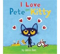 Pete the Kitty I Love Pete the Kitty by James Dean James Dean, James Dean (Auteur)