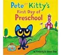 Pete the Kittys First Day of Preschool by James DeanKimberly Dean James DeanKimberly Dean (Auteur)
