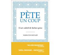 Pète un coup L'art subtil de lâcher-prise - Marianne Leenart - Youstory Eds - broché - Guide