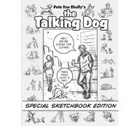 Pete Von Sholly's THE TALKING DOG- SPECIAL SKETCHBOOK EDITION