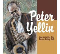 Pete Yellin - How Long Has This Been Going on
