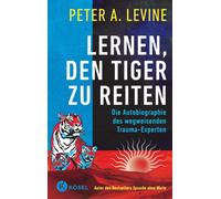 Peter A. Levine Lernen, den Tiger zu reiten: Die Autobiographie des wegw (Relié)