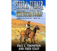 Peter A. Turner: Bounty Hunter: The Devil To Pay: A Western Adventure