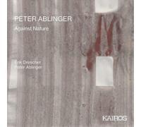 Peter Ablinger – Against Nature – CD – Importé – Kairos