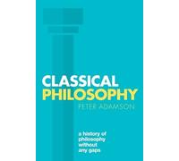 Peter Adamson – Philosophie classique : Une histoire de la philosophie sans lacunes – Tome 1 – Poche
