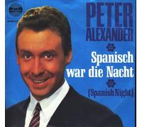 PETER ALEXANDER - PETER ALEXANDER / Spanisch war die Nacht (Spanish Night) / Schweigsames Mädchen / Bildhülle / Ariola # 19250 AT / Deutsche Pressung / 7" Vinyl Single Schallplatte