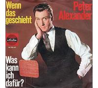 Peter Alexander - Peter Alexander - Wenn Das Geschieht / Was Kann Ich Dafür? - Ariola - 18 702 AT