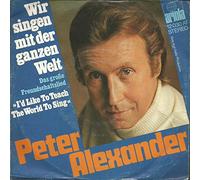 Peter Alexander - Wir Singen Mit Der Ganzen Welt (Das Große Freundschaftslied) [Vinyl Single 7'']