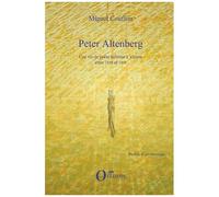 Peter Altenberg - Une Vie De Poète Bohème À Vienne Entre 1859 Et 1919