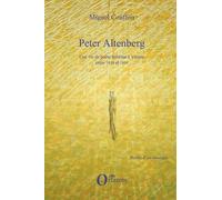 Peter Altenberg - Une Vie De Poète Bohème À Vienne Entre 1859 Et 1919