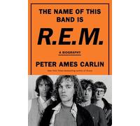 Peter Ames Carlin - Name of This Band Is R.E.M. A Biography - Hardba - E245z