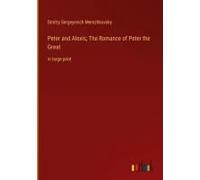 Peter And Alexis; The Romance Of Peter The Great
