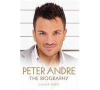 Peter Andre - the Biography Louise Ford (Auteur)