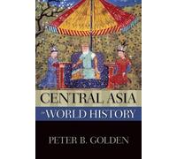Peter B. Golden Central Asia in World History (Poche) New Oxford World History