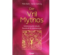 Peter Bahn;Hein Der Vril-Mythos: Geheimnisvolle Urkraft, Raumkraft & Leb (Poche)