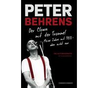 Peter Behrens Peter Behrens: Der Clown mit der Trommel: Meine Jahre mit (Poche)
