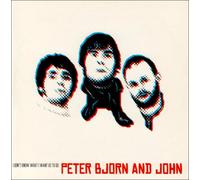 Peter. Bjorn And John - I Don't Know What I. [Import]