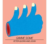 Peter, Bjorn & John - Gimme Some [Import Allemand]