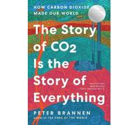 Peter Brannen The Story of CO2 Is the Story of Everything (Relié)