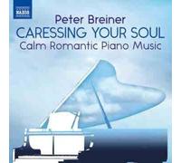 Peter Breiner Peter Breiner: Caressing Your Soul: Calm Romantic Piano Music (CD)