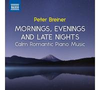 Breiner – Calm Romantic Piano Music, Vol. 3: Mornings, Evenings and Late Nights – CD – NAXOS