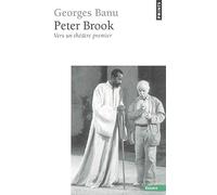 Peter Brook: Vers un théâtre premier