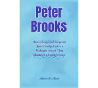 Peter Brooks: How a Respected Surgeon’s Quiet Grudge Led to a Midnight Attack That Shattered a Family’s Peace