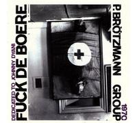Brotzmann, Peter - Fuck de Boere