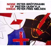 Peter Brotzmann - Noise Of Wings