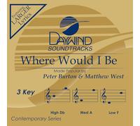 Peter Burton & Matthew West - Where Would I Be Accompaniment/Performance Track