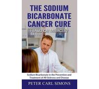 The Sodium Bicarbonate Cancer Cure - Fraud Or Miracle?