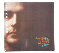 Peter Case - Peter Case - The Man With The Blue Post Modern Fragmented Neo-Traditionalist Guitar - Geffen Records - 924238-1