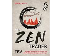 Peter Castle Der Zen-Trader: Wie alte Weisheiten Ihren Geist und Ihr Por (Relié)