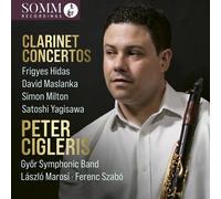 Peter Cigleris - Clarinet Concertos [Compact Discs]