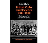 Peter Clark British Clubs and Societies 1580-1800 (Relié)