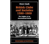 Peter Clark British Clubs and Societies 1580-1800 (Relié)