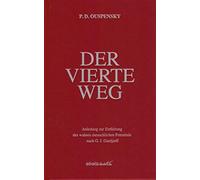 Peter D. Ouspen Der Vierte Weg: Anleitung zur Entfaltung des wahren mens (Relié)