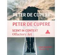 Peter De Cupere: Scent in Context; Olfactory Art
