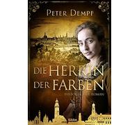 Peter Dempf Die Herrin der Farben: Historischer Roman (Poche)