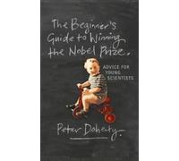 Peter Doherty The Beginner's Guide to Winning the Nobel Prize (Poche)