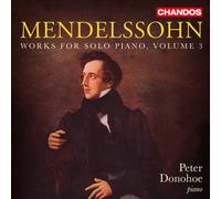 Peter Donohoe - Mendelssohn: Works For Solo Piano, Vol. 3 [Compact Discs]