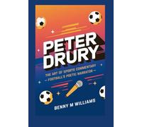 Peter Drury: The Art of Sports Commentary -Football’s Poetic Narrator