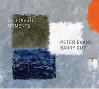 Peter Evans & Barry Guy - Peter Evans & Barry Guy: Syllogistic Moments