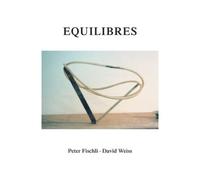 Peter Fischli and David Weiss: Equilibres by Peter Fischli (2006-11-01)