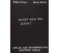 Peter Fischli D Fischli, Peter /Weiss, David. Findet mich das Glück?: Kü (Poche)